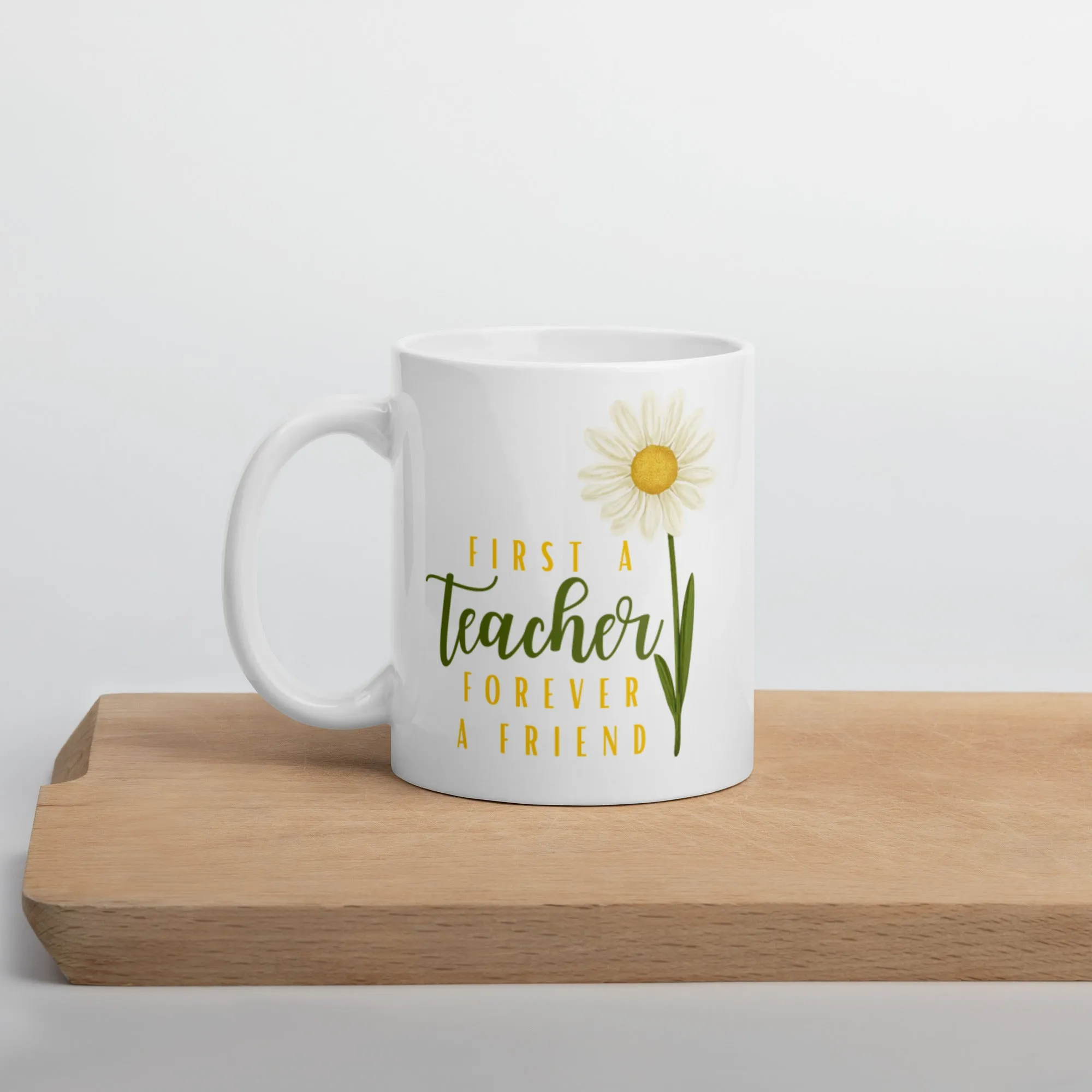 First A Teacher Forever A Friend Daisy Mug